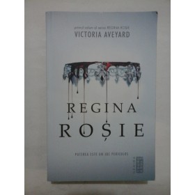 Regina rosie - Victoria Aveyard - Puterea este un joc periculos